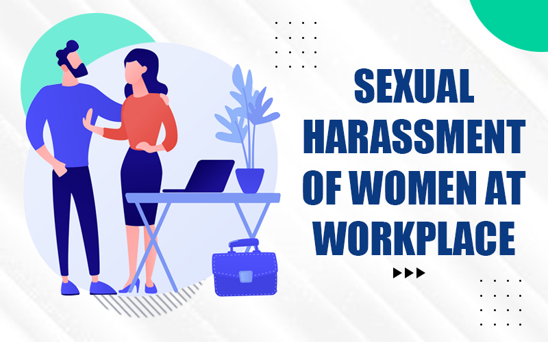 Sexual Harassment of Women at Workplace